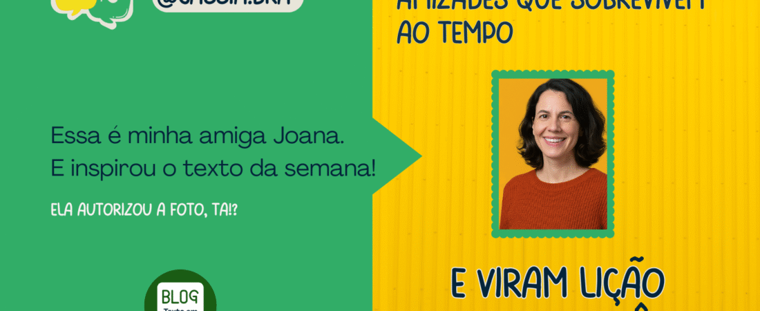 Amizades que sobrevivem ao tempo e viram lição de português