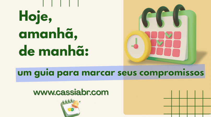 Dominando a Agenda: Um Guia Completo para Marcar Compromissos e Usar Advérbios de Tempo em Português
