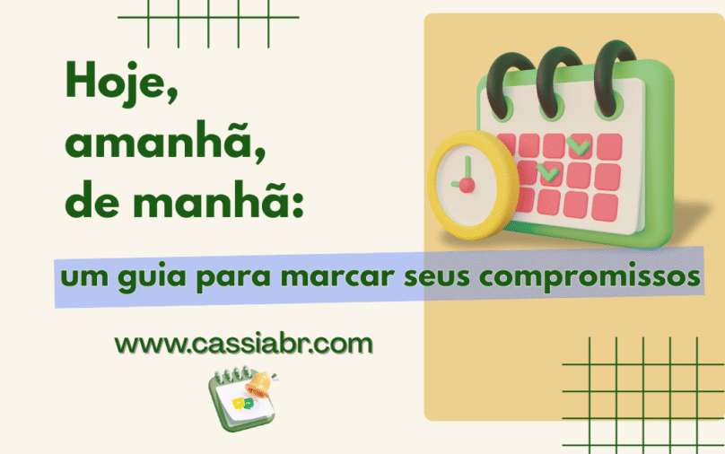 Dominando a Agenda: Um Guia Completo para Marcar Compromissos e Usar Advérbios de Tempo em Português