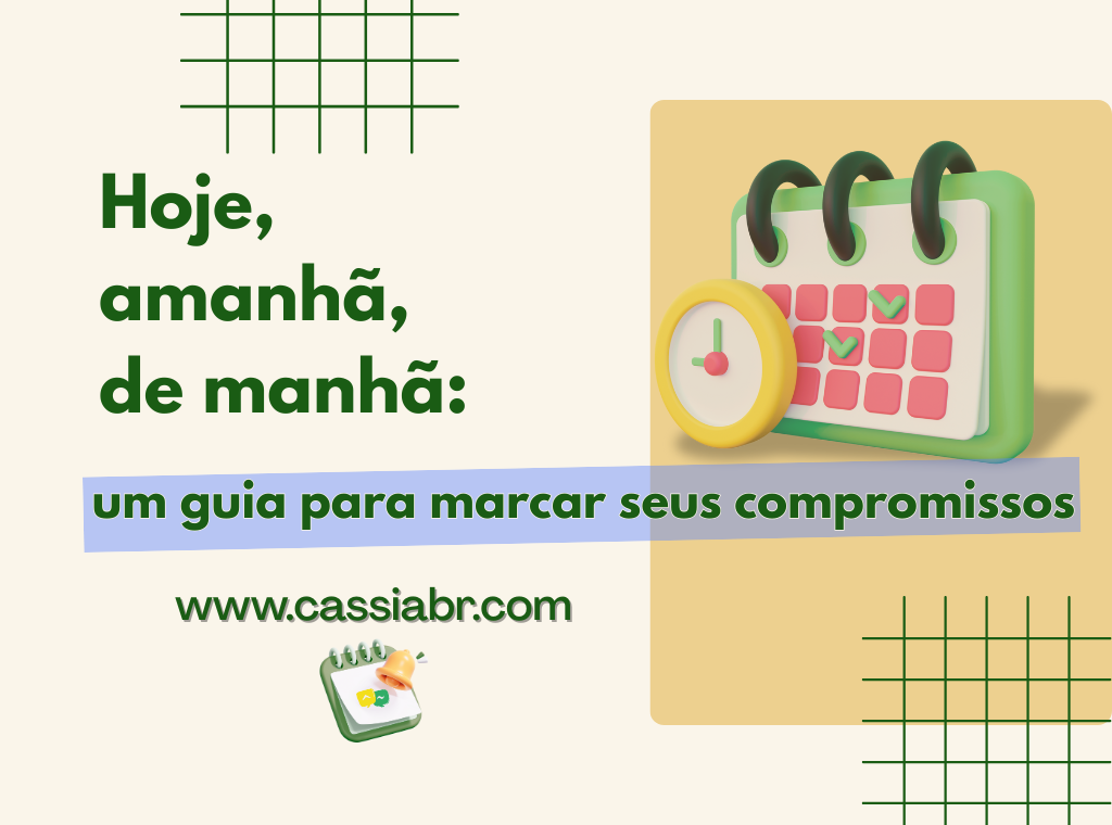 Dominando a Agenda: Um Guia Completo para Marcar Compromissos e Usar Advérbios de Tempo em Português