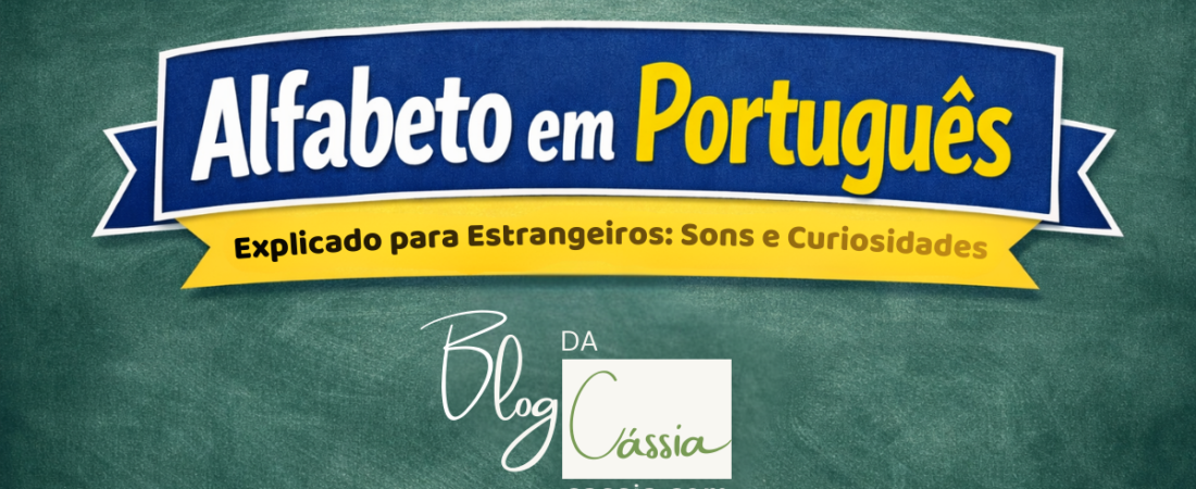 Alfabeto em Português Explicado para Estrangeiros: Sons e Curiosidades