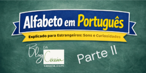 Alfabeto em português explicado para estrangeiros. Fonética e curiosidades.