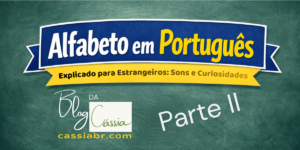 Alfabeto em português explicado para estrangeiros. Fonética e curiosidades.