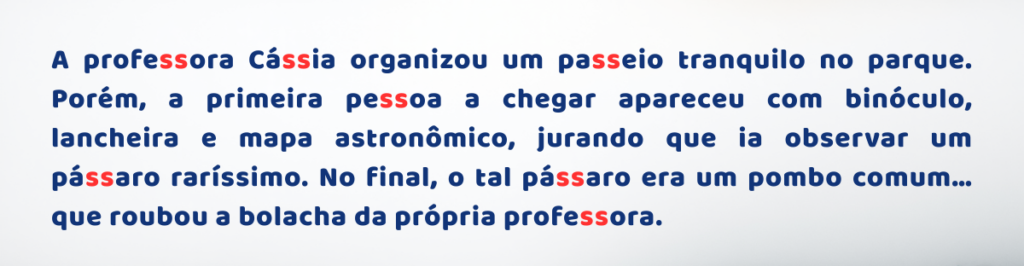Imagem com regras de ortografia sobre o uso do SS em português brasileiro. Exemplos: 'A professora Cássia foi ao passeio' e 'O pássaro voou'. Explica que o SS mantém o som de /s/ entre duas vogais.