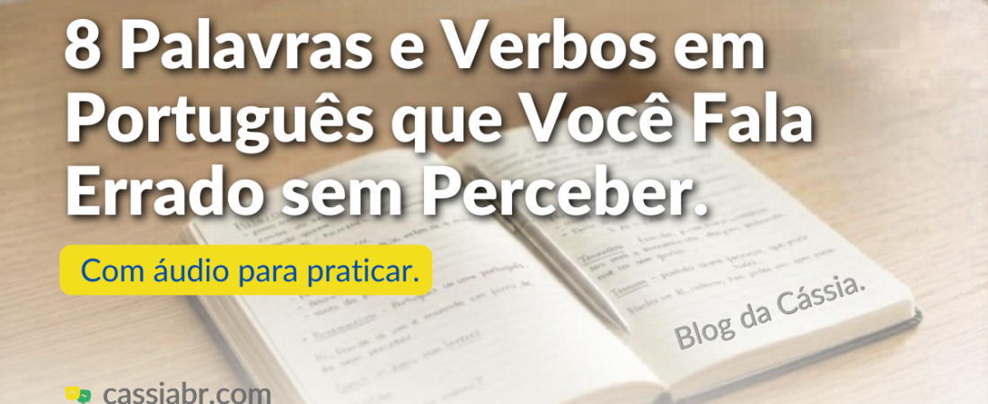 8 Palavras e Verbos em Português que Você Fala Errado sem Perceber