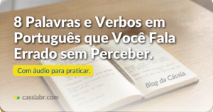 imagem de capa do artigo 8 Palavras e Verbos em Português que Você Fala Errado sem Perceber - Blog da Cássia.