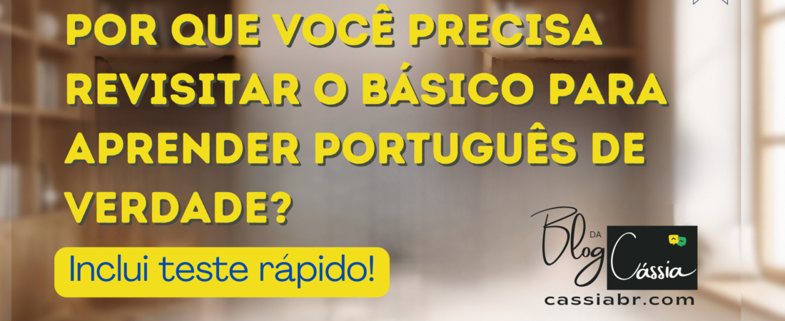 Por que você precisa revisitar o básico?