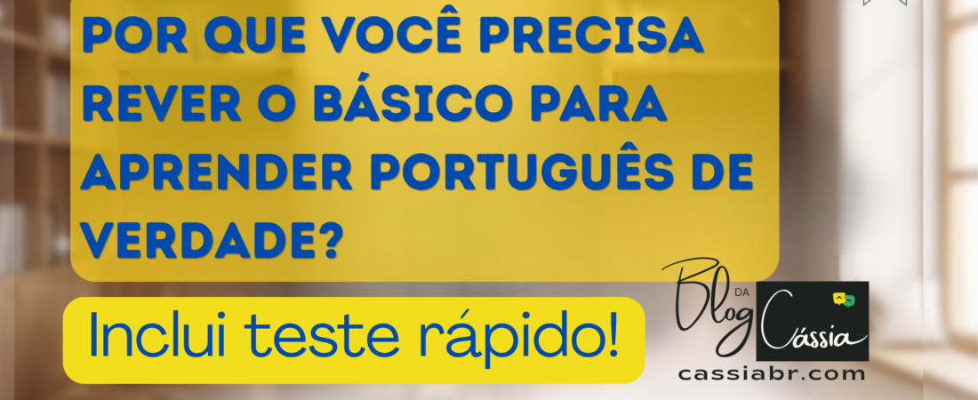 Por que você precisa rever o básico para aprender português?