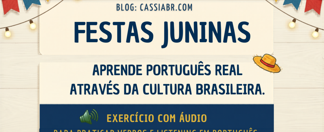 Festa Junina: muita cultura para aprender português de verdade