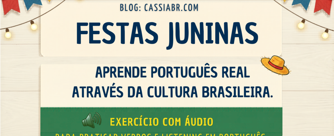Festa Junina: muita cultura para aprender português de verdade