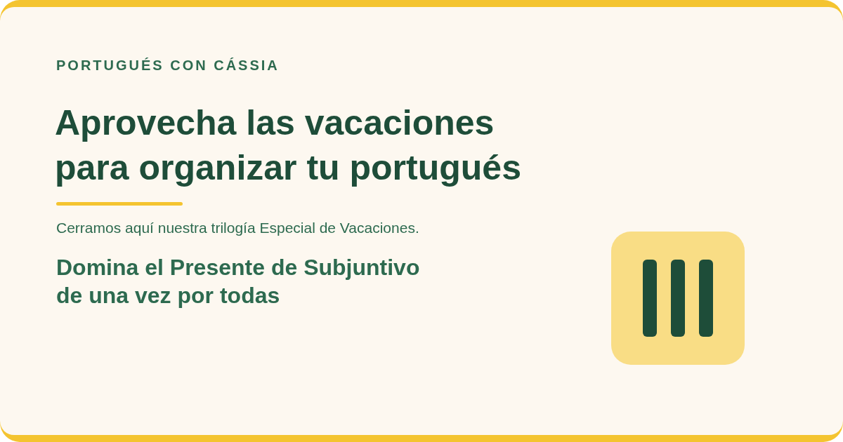 Aprovecha las vacaciones para organizar tu portugués III 