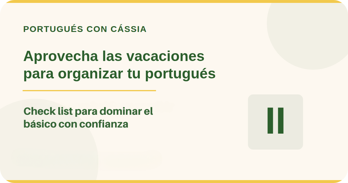 Aprovecha las vacaciones para organizar tu portugués II
