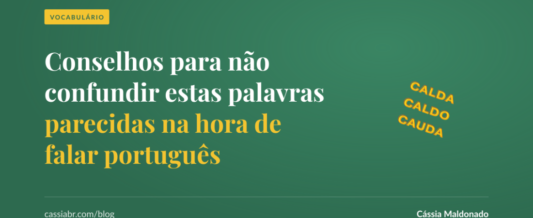 Conselhos para não confundir estas palavras parecidas na hora de falar português
