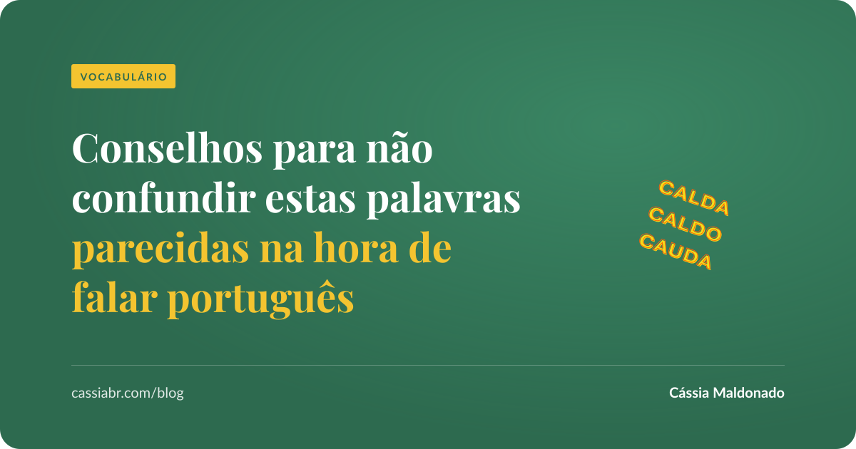 Conselhos para não confundir estas palavras parecidas na hora de falar português