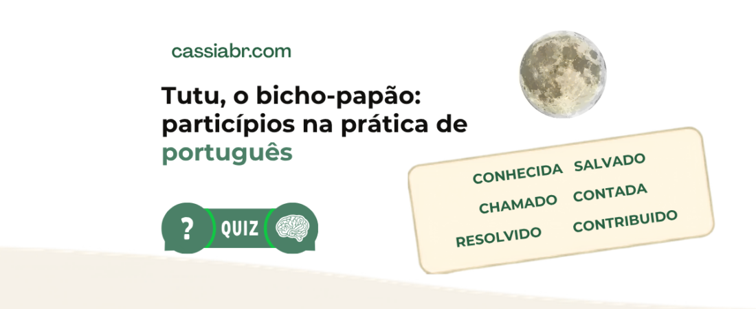 Tutu, o bicho-papão: particípios na prática