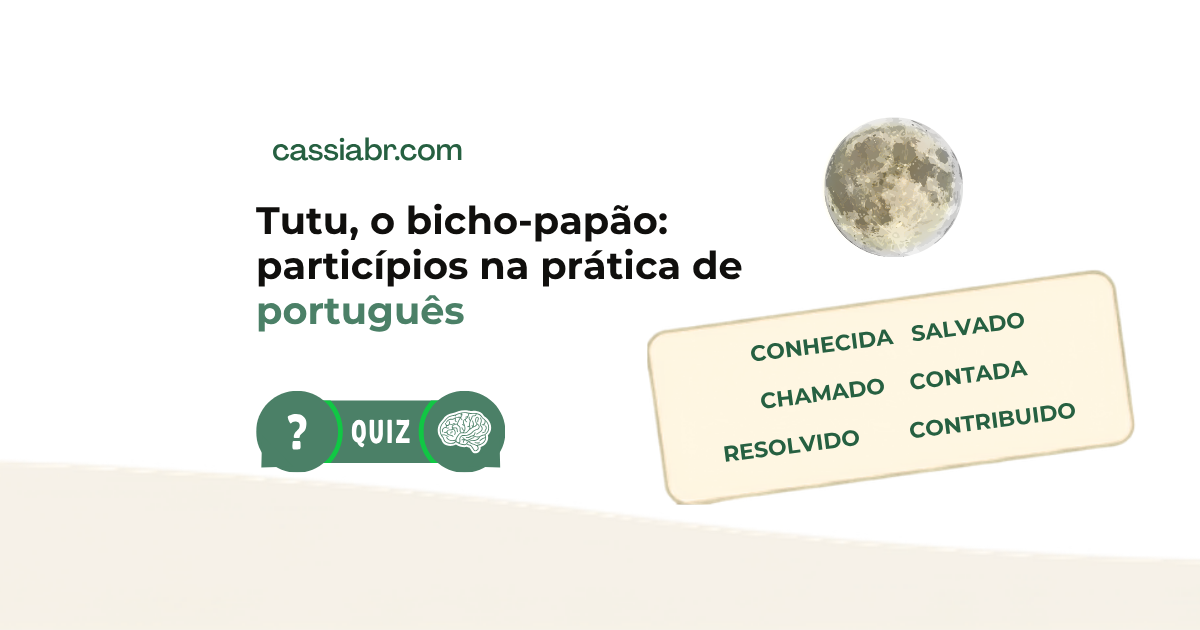 Tutu, o bicho-papão: particípios na prática