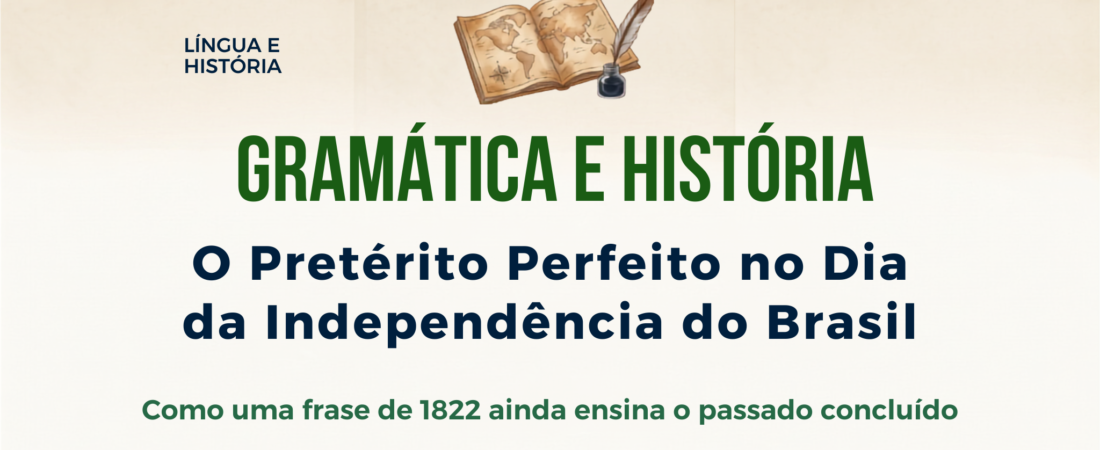 Gramática e História: O Pretérito Perfeito no Dia da Independência do Brasil