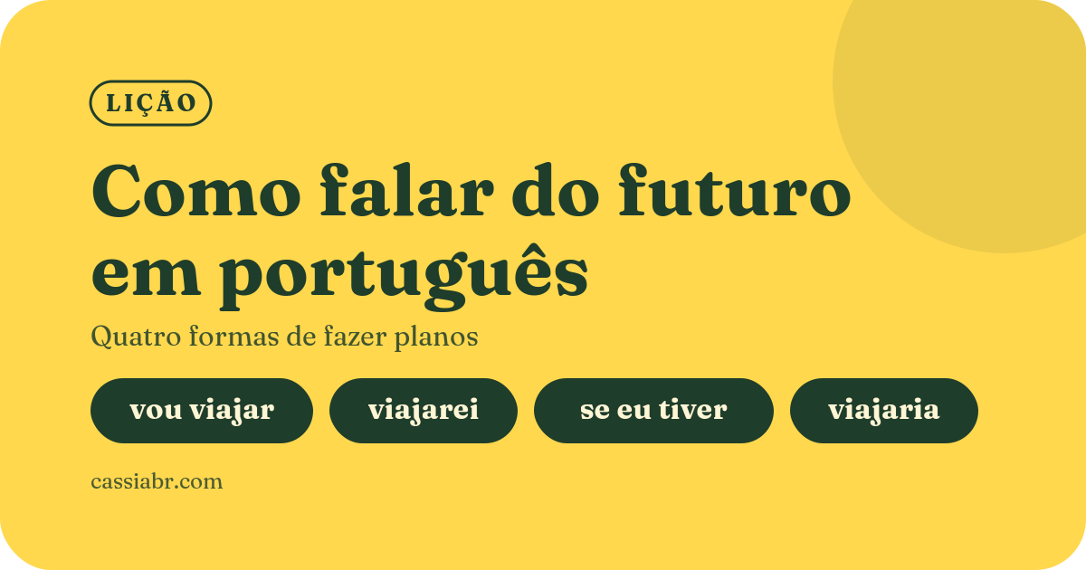 Como falar do futuro em português: 4 tempos verbais 
